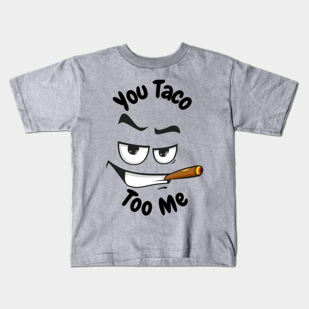 You taco too me Kids T-Shirt by Rickido